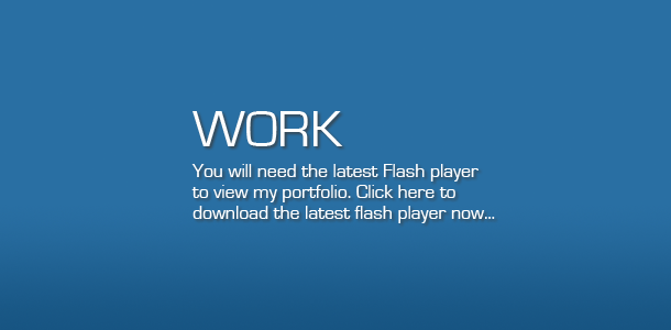 You will need the latest Flash player to view my portfolio. Click here to download the latest flash player now...